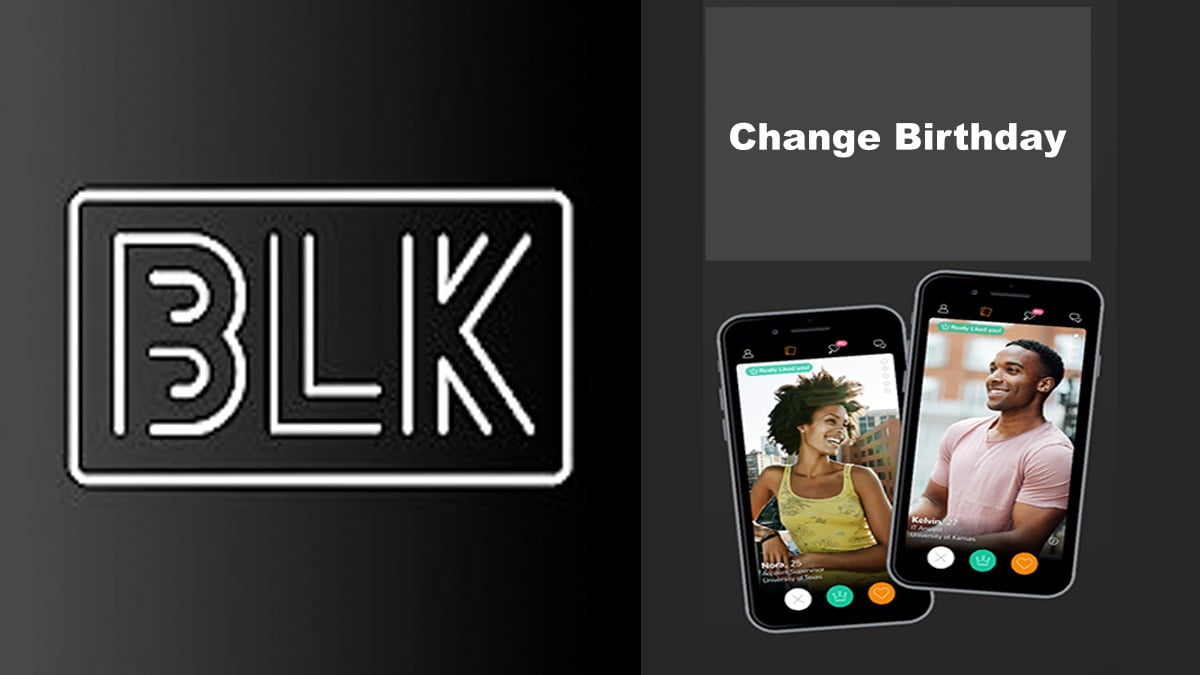 Change Birthday On BLK App
