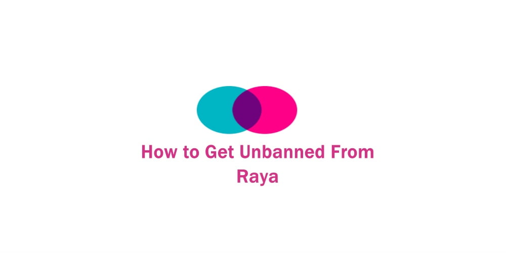 How to Get Unbanned From Raya